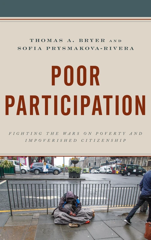 Poor Participation: Fighting the Wars on Poverty and Impoverished Citizenship (Democratic Dilemmas and Policy Responsiveness)