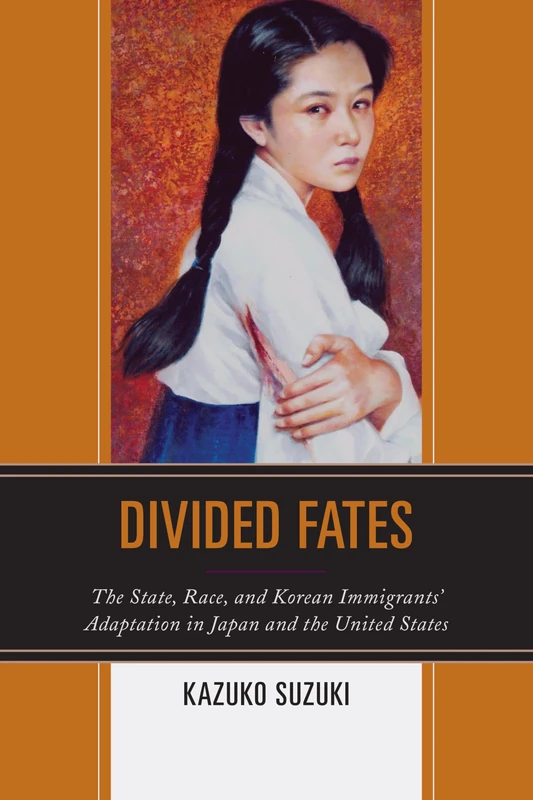 Divided Fates: The State, Race, and Korean Immigrants' Adaptation in Japan and the United States (Perspectives on a Multiracial America)
