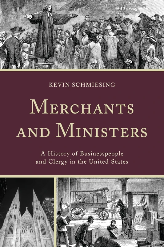 Merchants and Ministers: A History of Businesspeople and Clergy in the United States