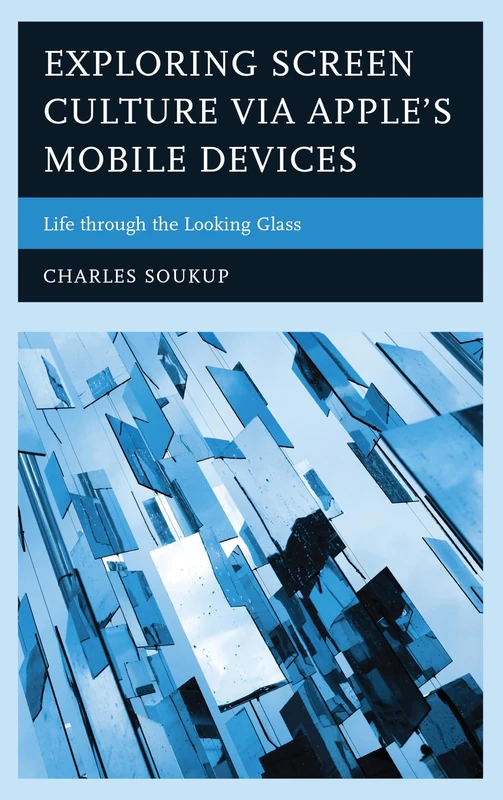 Exploring Screen Culture via Apple's Mobile Devices: Life Through the Looking Glass - Image 1