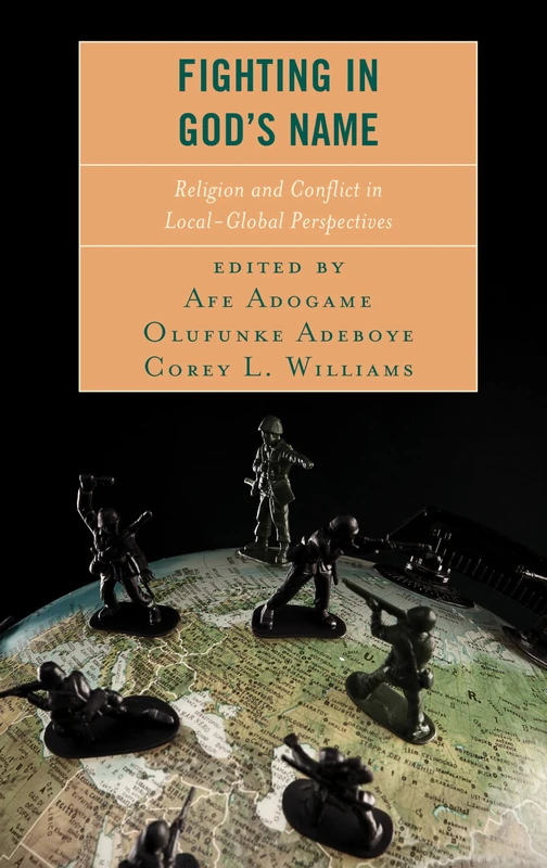 Fighting in God's Name: Religion and Conflict in Local-Global Perspectives (Conflict and Security in the Developing World)