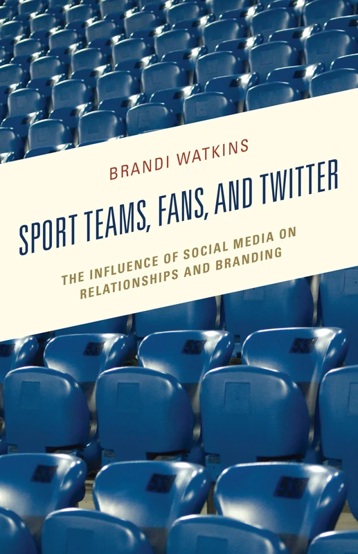 Sport Teams, Fans, and Twitter: The Influence of Social Media on Relationships and Branding (Integrated Marketing Communication) - Image 1