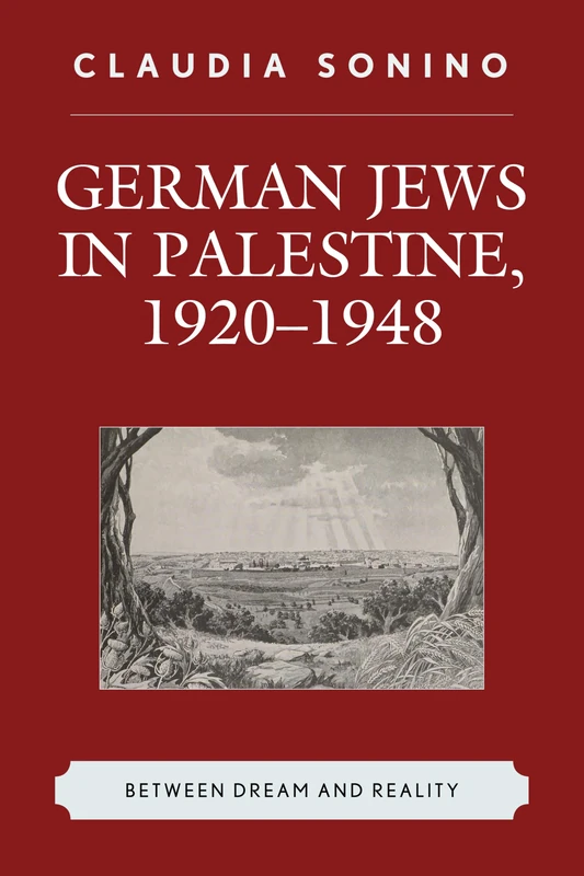 German Jews in Palestine, 1920-1948: Between Dream and Reality
