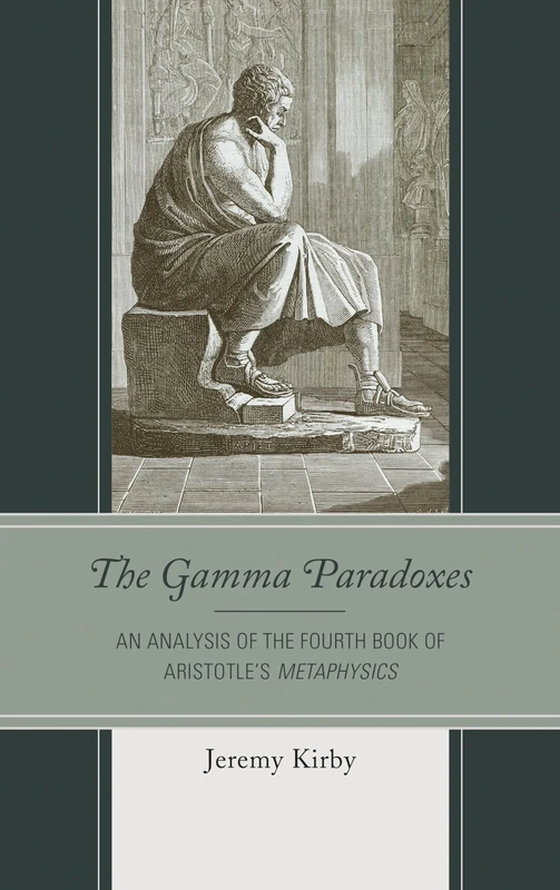 The Gamma Paradoxes: An Analysis of the Fourth Book of Aristotle's Metaphysics