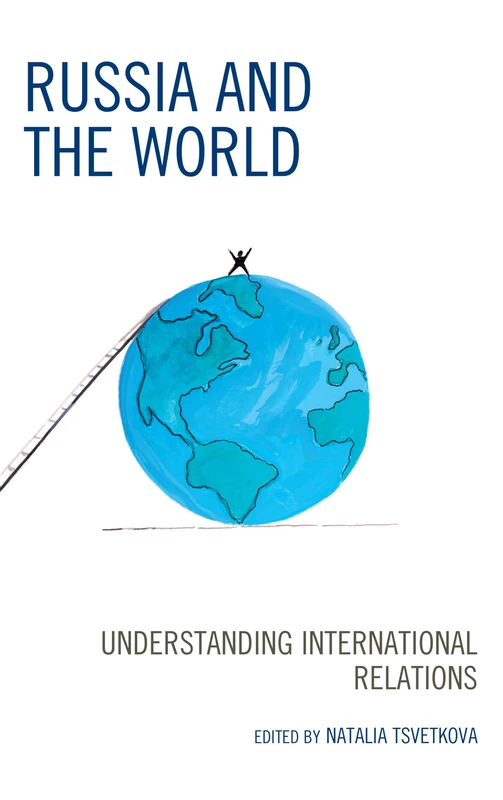 Russia and the World: Understanding International Relations (Russian, Eurasian, and Eastern European Politics)