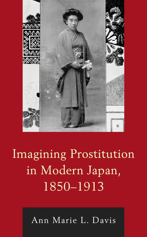 Imagining Prostitution in Modern Japan, 1850-1913 (New Studies in Modern Japan)