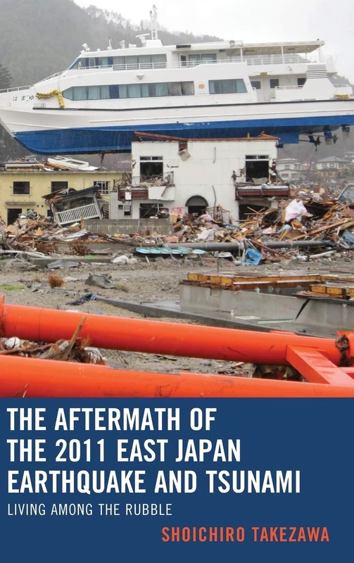 The Aftermath of the 2011 East Japan Earthquake and Tsunami: Living among the Rubble