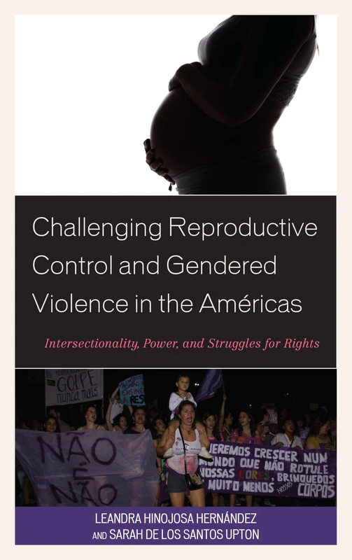 Challenging Reproductive Control and Gendered Violence in the Americas: Intersectionality, Power, and Struggles for Rights (Lexington Studies in ... (Bloomsbury Studies in Health Communication)