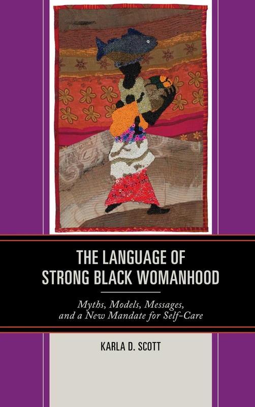 The Language of Strong Black Womanhood: Myths, Models, Messages, and a New Mandate for Self-Care - Image 1