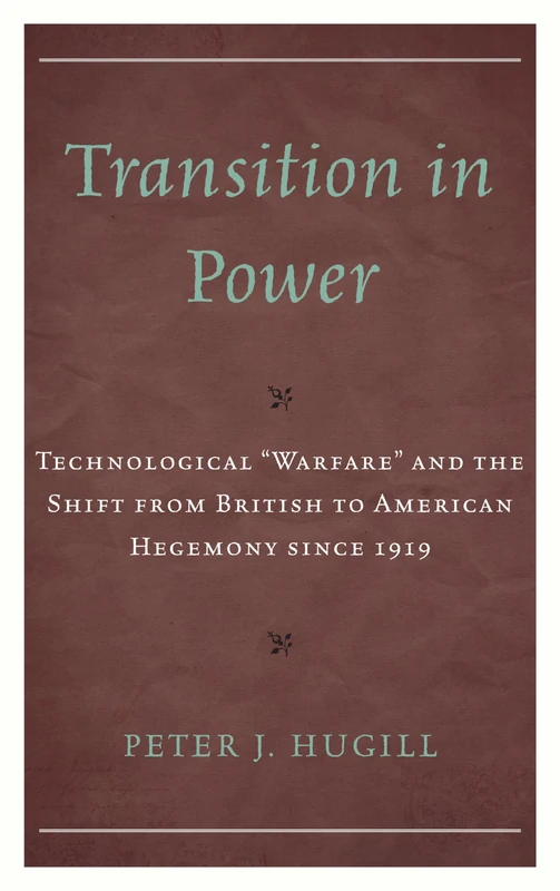 Transition in Power: Technological "Warfare" and the Shift from British to American Hegemony since 1919