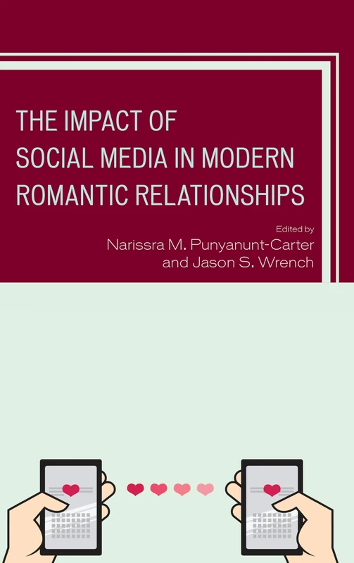 The Impact of Social Media in Modern Romantic Relationships (Studies in New Media)