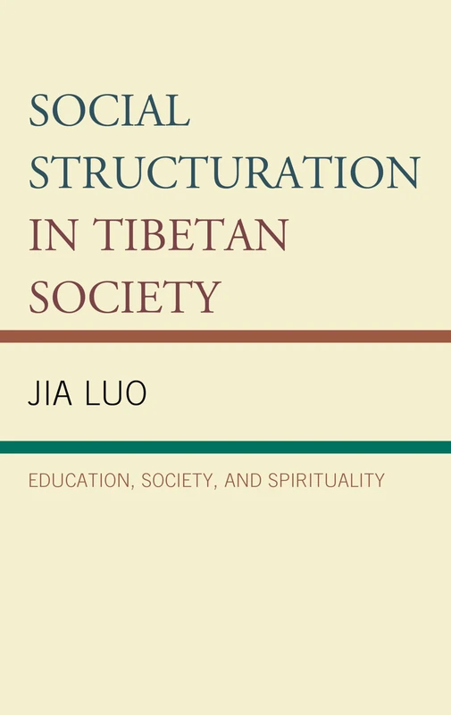 Social Structuration in Tibetan Society: Education, Society, and Spirituality (Emerging Perspectives on Education in China)