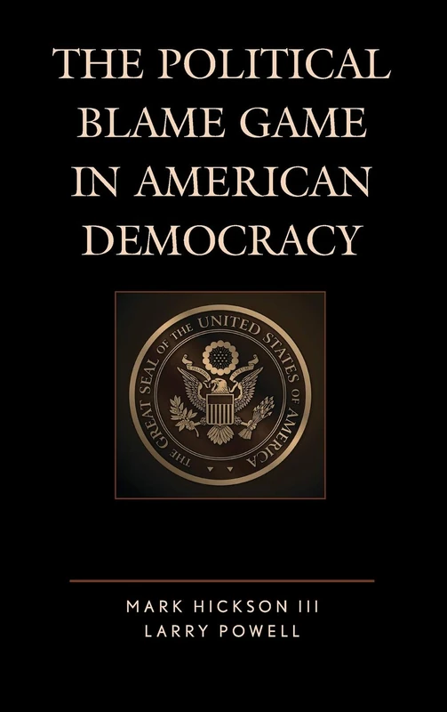 The Political Blame Game in American Democracy (Bloomsbury Studies in Political Communication)