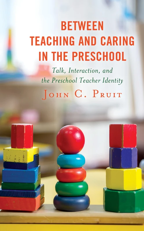 Between Teaching and Caring in the Preschool: Talk, Interaction, and the Preschool Teacher Identity - Image 1