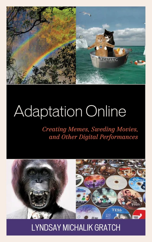 Adaptation Online: Creating Memes, Sweding Movies, and Other Digital Performances (Studies in New Media) - Image 1