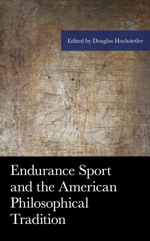 Endurance Sport and the American Philosophical Tradition (American Philosophy Series)