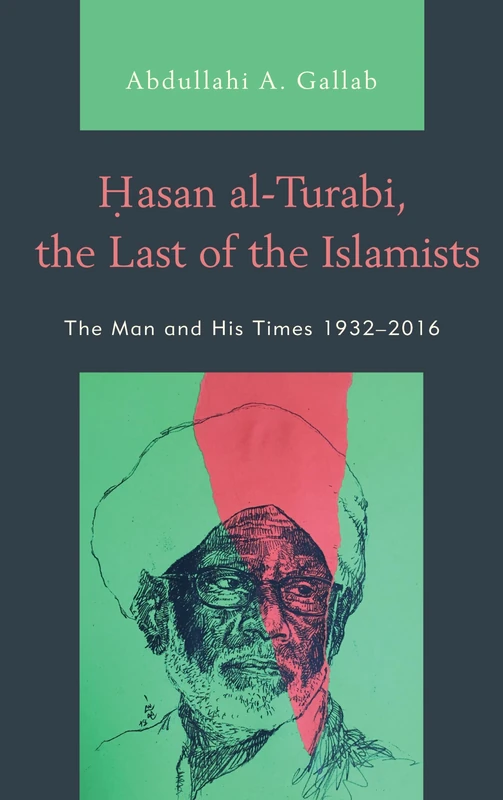Hasan al-Turabi, the Last of the Islamists: The Man and His Times 1932-2016 - Image 1