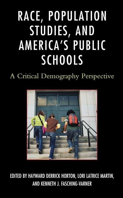 Race, Population Studies, and America's Public Schools: A Critical Demography Perspective (Race and Education in the Twenty-First Century)