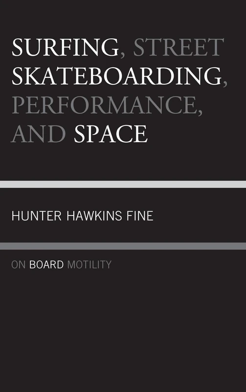 Surfing, Street Skateboarding, Performance, and Space: On Board Motility - Image 1
