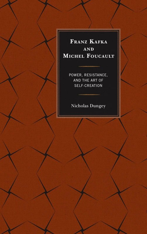 Franz Kafka and Michel Foucault: Power, Resistance, and the Art of Self-Creation