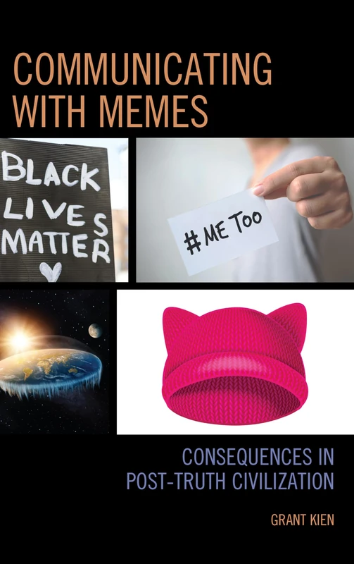 Communicating with Memes: Consequences in Post-truth Civilization (Communication Perspectives in Popular Culture)