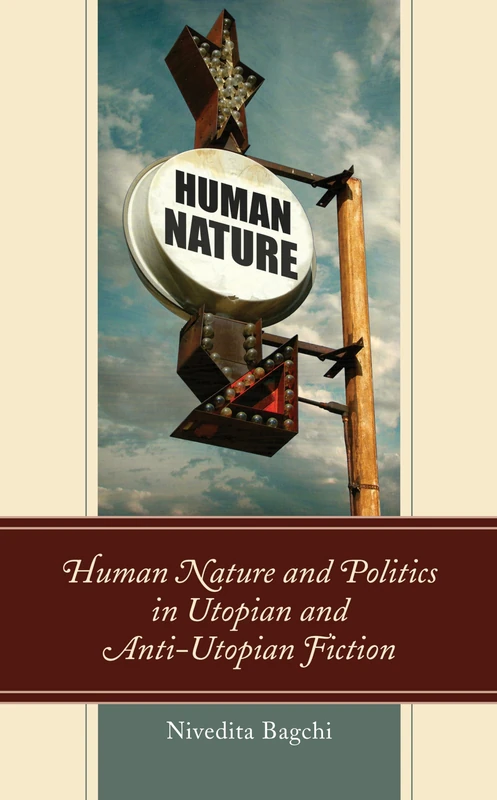 Human Nature and Politics in Utopian and Anti-Utopian Fiction (Politics, Literature, & Film)
