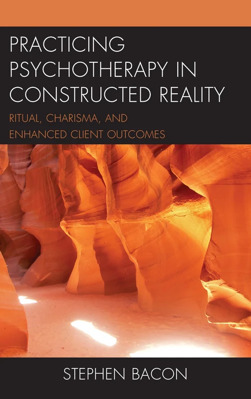 Practicing Psychotherapy in Constructed Reality: Ritual, Charisma, and Enhanced Client Outcomes - Image 1