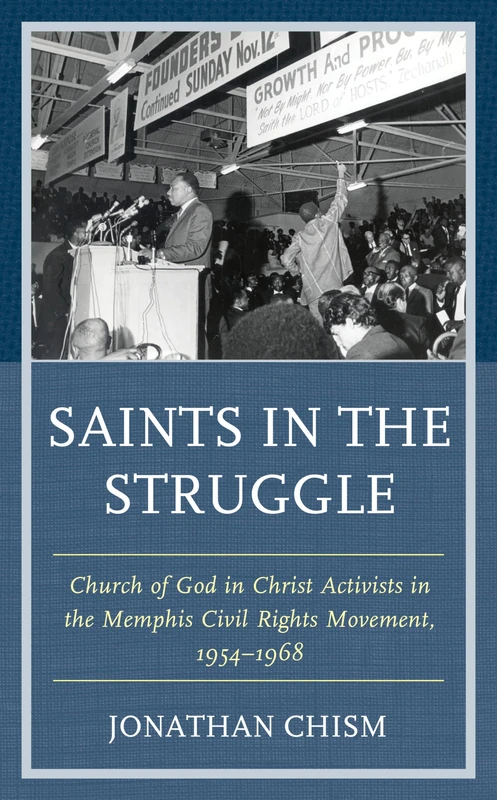 Saints in the Struggle: Church of God in Christ Activists in the Memphis Civil Rights Movement, 1954–1968 (Religion and Race)