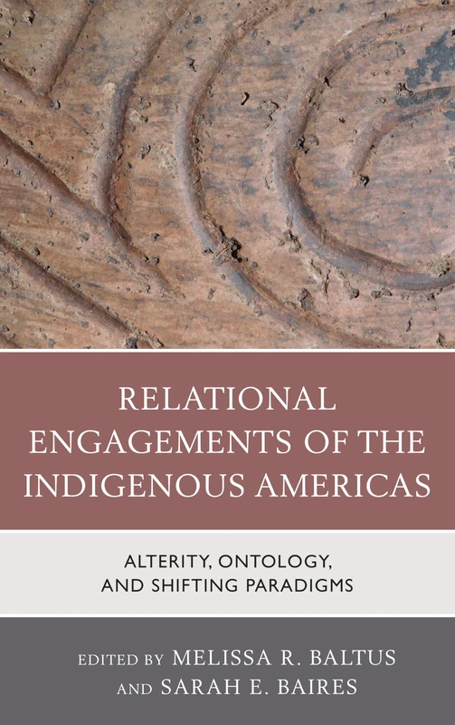 Relational Engagements of the Indigenous Americas: Alterity, Ontology, and Shifting Paradigms - Image 1