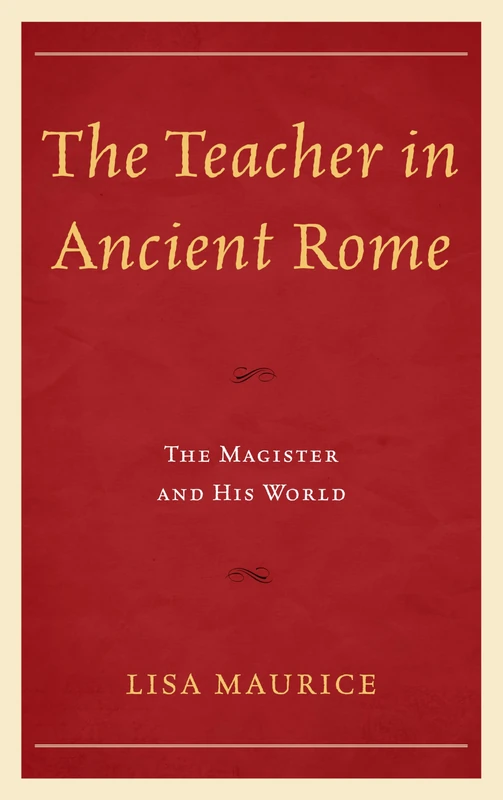 Teacher in Ancient Rome: The Magister and His World
