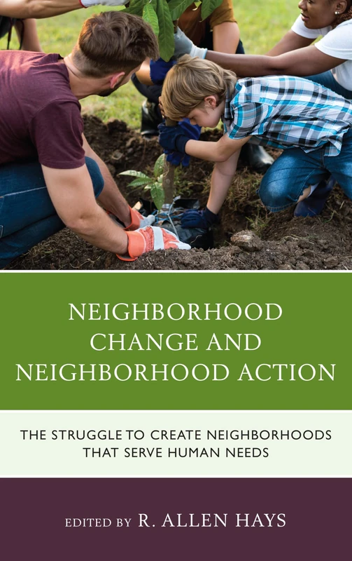 Neighborhood Change and Neighborhood Action: The Struggle to Create Neighborhoods that Serve Human Needs