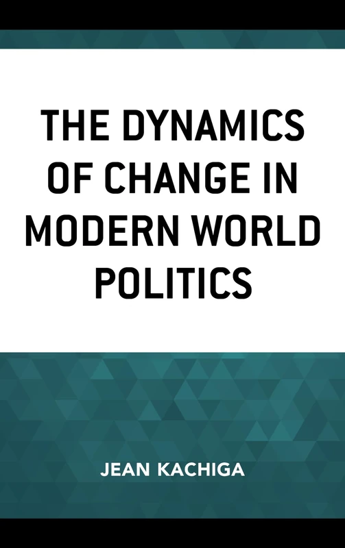 The Dynamics of Change in Modern World Politics