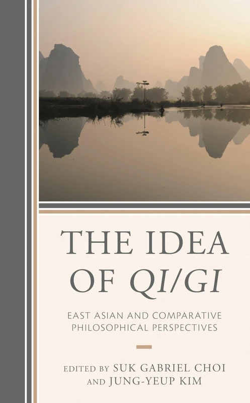 The Idea of Qi/Gi: East Asian and Comparative Philosophical Perspectives