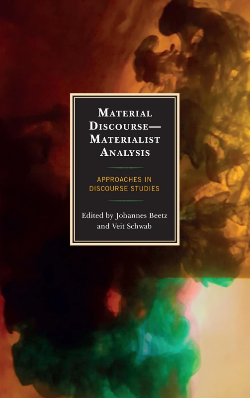 Material Discourse-Materialist Analysis: Approaches in Discourse Studies