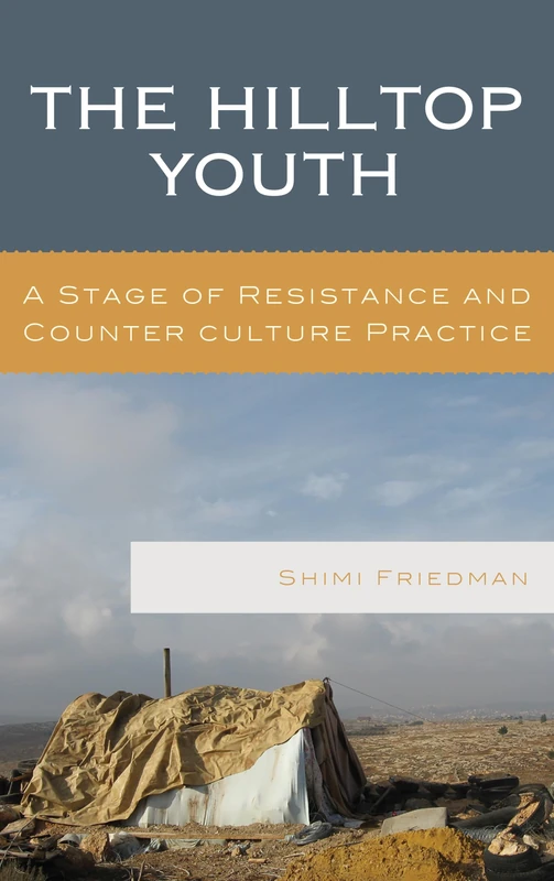 The Hilltop Youth: A Stage of Resistance and Counter culture Practice (The Levant and Near East: A Multidisciplinary Book Series)