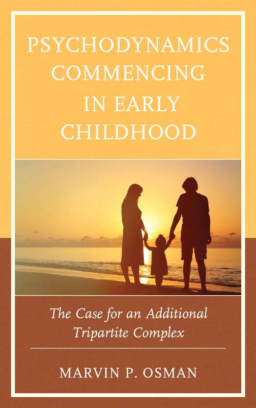 Psychodynamics Commencing in Early Childhood: The Case for an Additional Tripartite Complex (Psychodynamic Psychotherapy and Assessment in the Twenty-first Century)