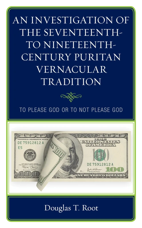 An Investigation of the Seventeenth- to Nineteenth-Century Puritan Vernacular Tradition: To Please God or to Not Please God