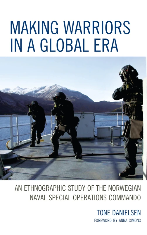 Making Warriors in a Global Era: An Ethnographic Study of the Norwegian Naval Special Operations Commando - Image 1