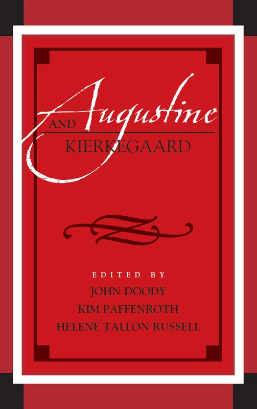 Augustine and Kierkegaard (Augustine in Conversation: Tradition and Innovation)