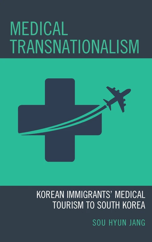 Medical Transnationalism: Korean Immigrants' Medical Tourism to South Korea (Korean Communities across the World) - Image 1
