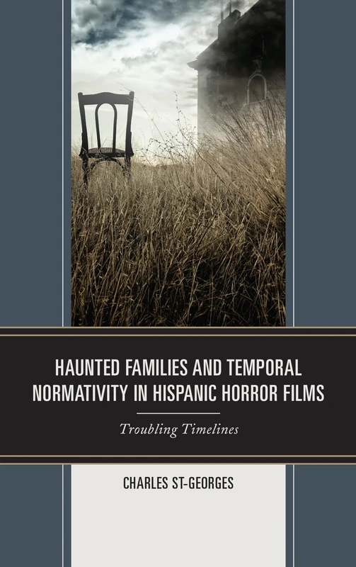 Haunted Families and Temporal Normativity in Hispanic Horror Films: Troubling Timelines - Image 1