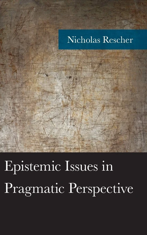 Epistemic Issues in Pragmatic Perspective (American Philosophy Series)
