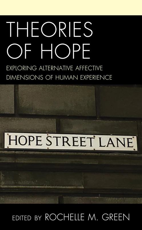 Theories of Hope: Exploring Alternative Affective Dimensions of Human Experience
