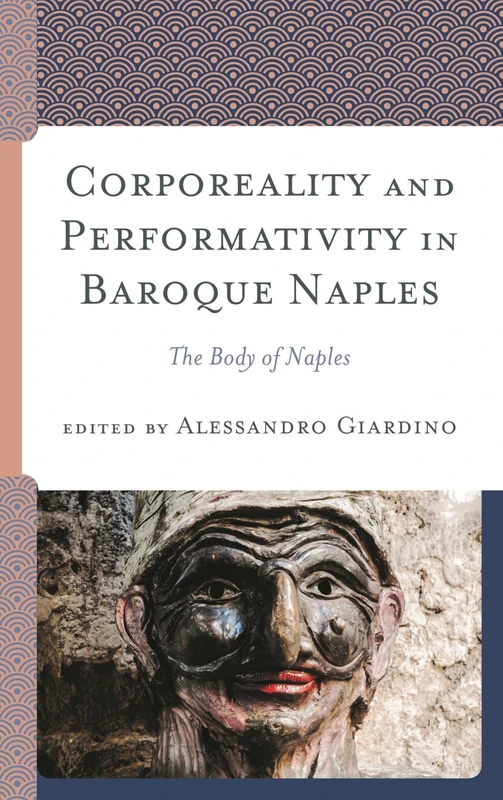 Corporeality and Performativity in Baroque Naples: The Body of Naples