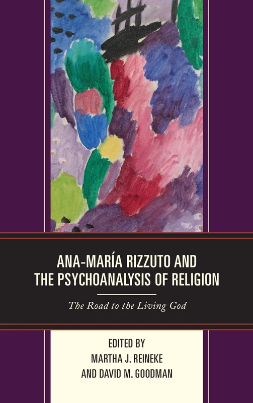Ana-Maria Rizzuto and the Psychoanalysis of Religion: The Road to the Living God