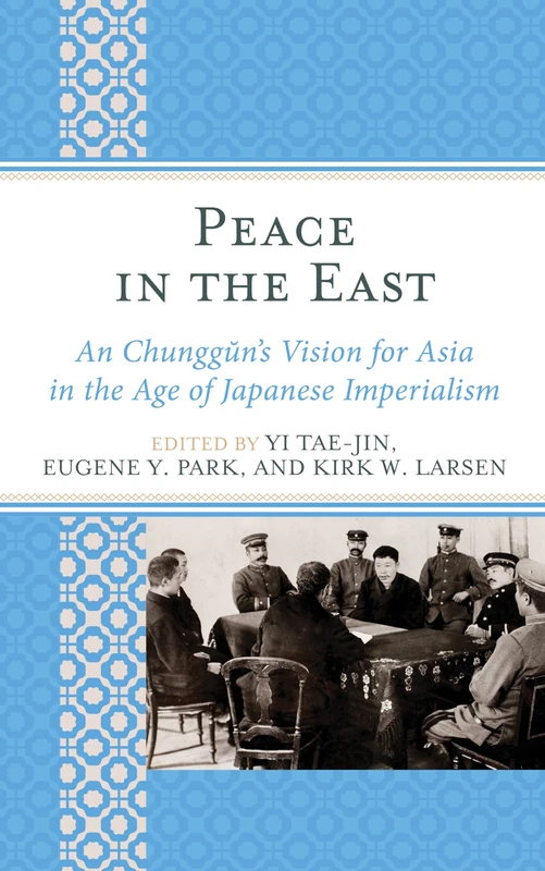 Peace in the East: An Chunggun's Vision for Asia in the Age of Japanese Imperialism (AsiaWorld) - Image 1