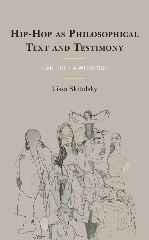 Hip-Hop as Philosophical Text and Testimony: Can I Get a Witness? (Philosophy of Race)