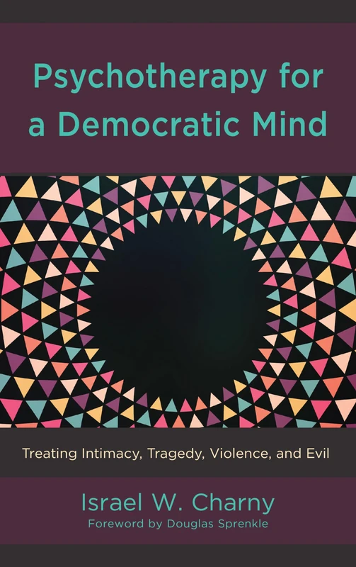 Psychotherapy for a Democratic Mind: Treating Intimacy, Tragedy, Violence, and Evil