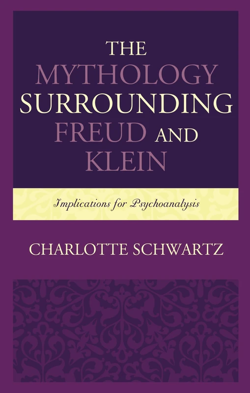 The Mythology Surrounding Freud and Klein: Implications for Psychoanalysis (Dialog-on-Freud) - Image 1