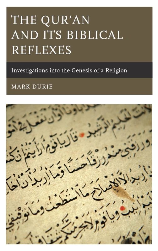 The Qur’an and Its Biblical Reflexes: Investigations into the Genesis of a Religion